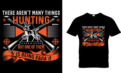 Wall Mural - there aren't many things hunting but one of them is being papa