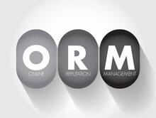 ORM Online Reputation Management - Practice Of Attempting To Shape Public Perception Of A Person Or Organization By Influencing Information About That Entity, Acronym Text Concept Background