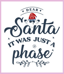 Wall Mural - Dear Santa it was just a phase. Funny Christmas quote and saying vector. Hand drawn lettering phrase for Christmas. Good for T shirt print, poster, card, mug, and gift design.