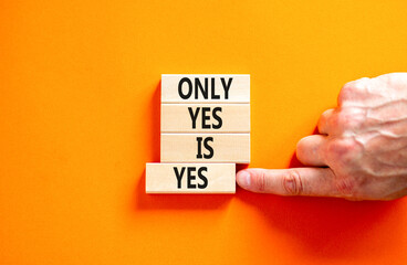 Wall Mural - Only yes is yes symbol. Concept words Only yes is yes on wooden blocks on a beautiful orange table orange background. Businessman hand. Business, psychological only yes is yes concept.