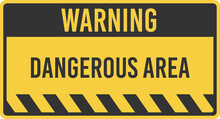 Dangerous Area Warning Sign, Forbidden Danger Zone