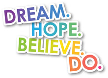 Colorful DREAM. HOPE. BELIEVE. DO. Typographic Slogan On Transparent Background