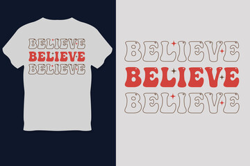 Wall Mural - BELIEVE BELIEVE BELIEVE T Shirt Design