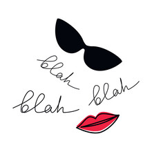 Fashion Vector Illustration. Words Blah Blah Blah With Red Woman Lips  And Black Sunglasses Icon. One Line Continuous Quote Slogan Saying Handwritten Lettering. Calligraphic Text, Print, Poster.