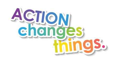 Colorful vector ACTION CHANGES THINGS. typographic slogan 