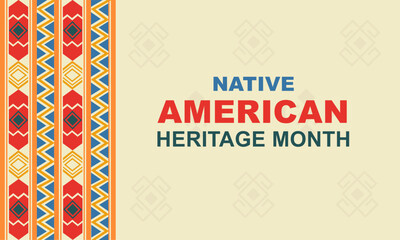 Native american indian heritage month. Background with a tribal elements  and a pattern. Vector banner, poster, card for social media with the text National native american heritage month. 