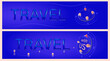 © Apoz - Two banners, travel, 3D letters, compass, location, path, glass effect, minimalism, blue background. Web banner, advertisement, poster, flyer. Vector illustration.