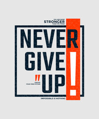Wall Mural - Never give up, vector illustration motivational quotes typography slogan. Colorful abstract design for print tee shirt, background, typography, poster and other uses.	