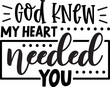 god knew my heart needed you svg,baby svg,baby,baby svg bundle,baby craft design,new born svg,baby sublimation design,sublimation,svg,bundle,dxf,png,vector,

cricut,design,sayings,quotes,baby quotes,s