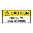 Warning sign or label for industrial.  Caution for poison ivy stay on paths