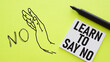 Learn to say no is shown using the text