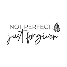 Not Perfect Just Forgiven 
