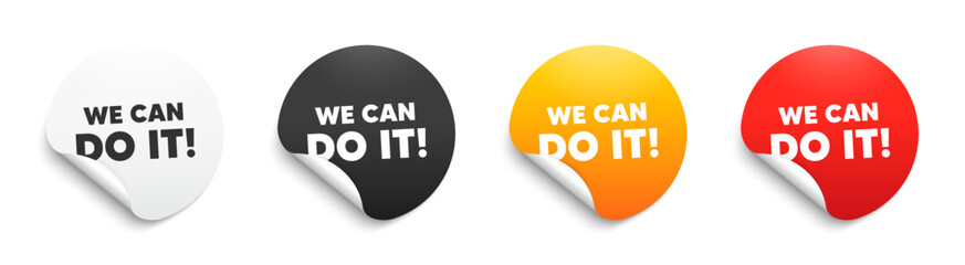 Sticker - We can do it motivation quote. Round sticker badge with offer. Motivational slogan. Inspiration message. Paper label banner. We can do it adhesive tag. Vector