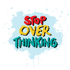Wall Mural - Stop overthinking hand lettering. Poster quote.