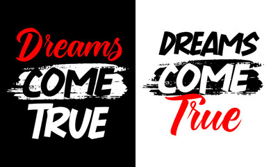 Dreams come true motivational short quotes, print for t-shirts and other uses