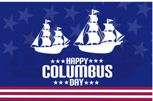 Happy Columbus Day Vector Illustration, Holiday Concept, Suitable For Web Banner, Poster Or Card