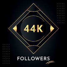 Thank You 44k Or 44 Thousand Followers With Gold Decorative Frames On Black Background. Premium Design For Congratulations, Social Media Story, Social Sites Post, Achievement, Social Networks.