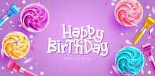 Birthday Cup Cakes Vector Background Design. Happy Birthday Greeting Text With Cupcake And Party Horn In Purple Decoration For Birth Day Flat Lay Messages. Vector Illustration.
