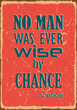 No man was ever wise by chance Seneca. Wise expressions of famous people. Vector illustration for design