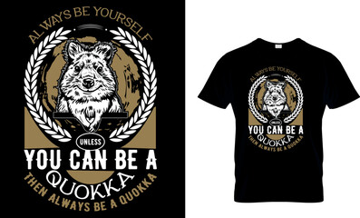 always be yourself unless you can be a quokka then always be a quokka...t-shirt design template