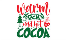 Warm Socks And Hot Cocoa - Christmas T Shirt Design, Modern Calligraphy, Cut Files For Cricut Svg, Illustration For Prints On Bags, Posters