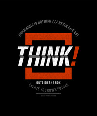 Think outside the box, modern and stylish motivational quotes typography slogan. Abstract design vector illustration for print tee shirt, typography, poster and other uses.	