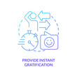 Provide instant gratification blue gradient concept icon. Short term offer. Lead retention abstract idea thin line illustration. Isolated outline drawing. Myriad Pro-Bold font used