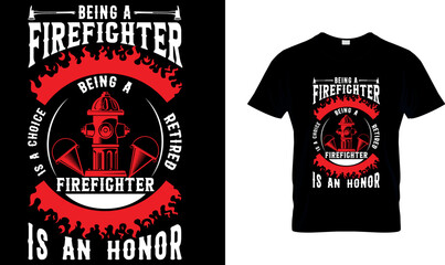 Wall Mural - being a firefighter is a choice being a retired firefighter is an honor...t-shirt design template