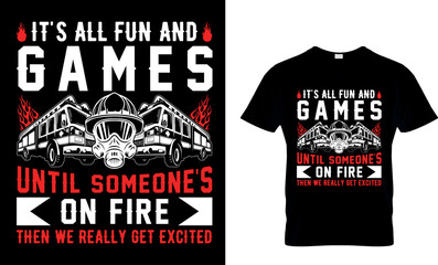 Wall Mural - it's all fun and games until someone's on fire then we really get excited...t-shirt design template