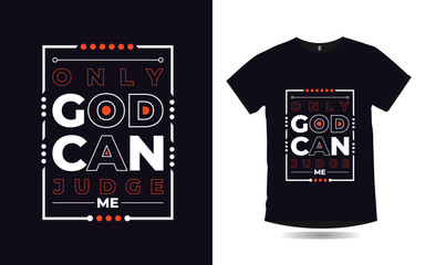 only god can judge me inspirational quotes typography t shirt design