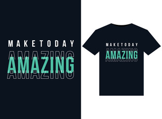 Wall Mural - Make amazing today illustrations for the print-ready T-Shirts design