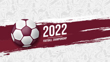 2022 Football Championship With 3D Ball On Sport Soccer Pattern Background Vector Illustration
