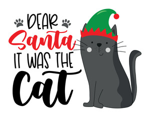 Wall Mural - Dear Santa it was cat - funny slogan woth cat in elf hat. Good for t shirt print, poster, card, label, textile print for Children. Christmas decoration.