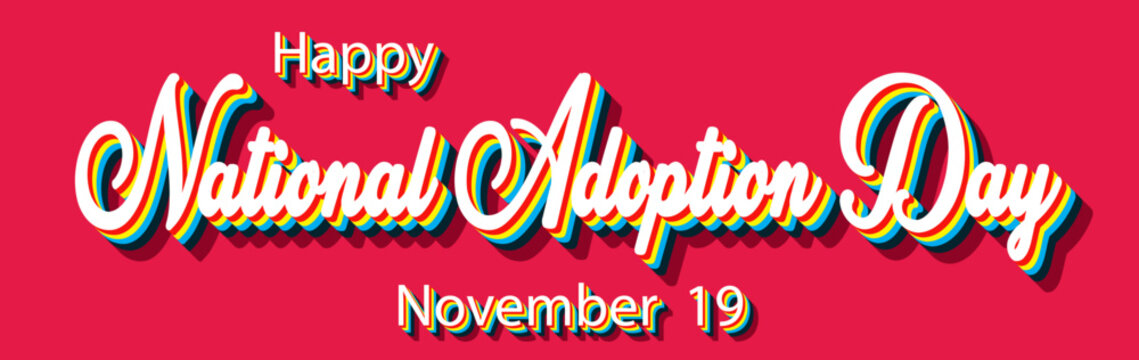 Happy National Adoption Day, November 19. Calendar of November Retro Text Effect, Vector design