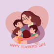 © Виктория Семенюк - Happy teacher's day poster.The first teacher enveloped the children with love, care and understanding. Vector flat illustration creative graphic design