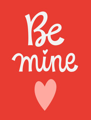 Wall Mural - Be mine valentine - cute hand drawn calligraphy style lettering phrase.