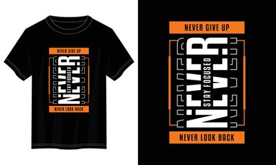Wall Mural - never give up typography t shirt design, motivational typography t shirt design, inspirational quotes t-shirt design, vector quotes lettering t shirt design for print