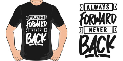 Always Forward, Never Back Motivation Typography Quote T-Shirt Design.