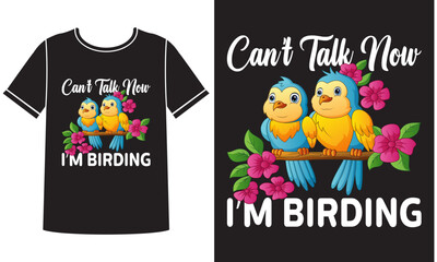 Can't talk birding t shirt design concept