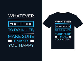 Wall Mural - Whatever you decide to do in life, make sure it makes you happy illustrations for print-ready T-Shirts design
