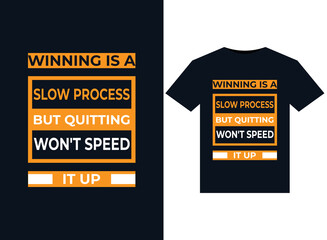 Wall Mural - Winning is a slow process but quitting won't speed it up illustrations for print-ready T-Shirts design
