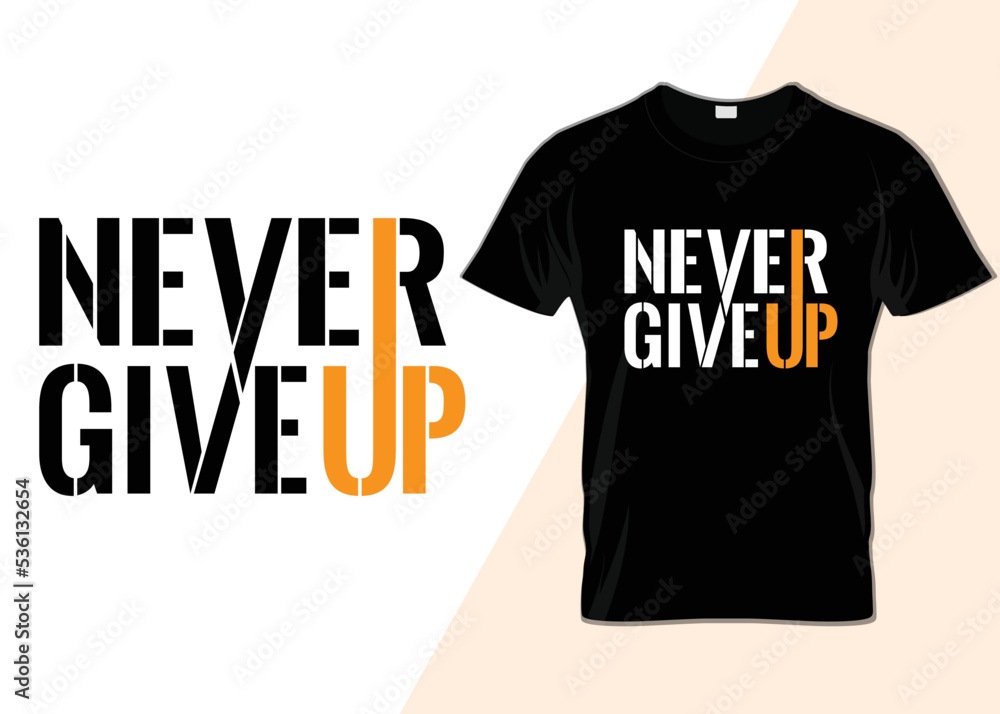 Never Give Up T-shirt Design Stock Vector | Adobe Stock