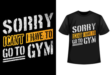 Wall Mural - Sorry I can't, I have to go to GYM - GYM t-shirt design template