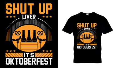 Wall Mural - shut up liver it's oktoberfest...t-shirt design template