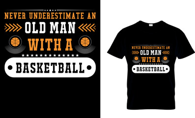 Wall Mural - never underestimate an old man with a basketball...t-shirt design template