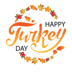 Wall Mural - Happy Turkey day digital hand lettering with orange maple leaves and berries as a circle on the white background. Holiday greeting card, celebration, poster, brochure.Vector illustration. Thanksgiving