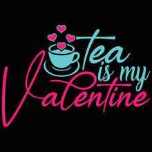 Tea Is My Valentine