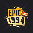 Epic since 1994. Born in 1994 birthday quote vector design