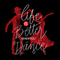 Wall Mural - Life is better when you dance hand lettering. Poster quotes.