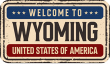Welcome To Wyoming Vintage Rusty Metal Plate